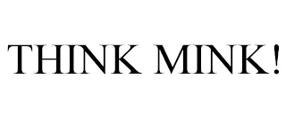 THINK MINK!