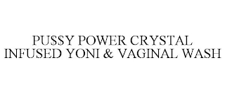 PU$$Y POWER CRYSTAL INFUSED YONI & VAGINAL WASH