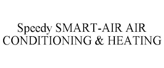 SPEEDY SMART-AIR AIR CONDITIONING & HEATING