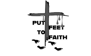 PUT FEET TO FAITH