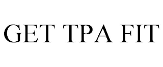 GET TPA FIT