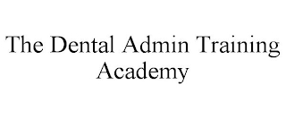 THE DENTAL ADMIN TRAINING ACADEMY