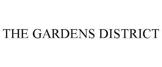 THE GARDENS DISTRICT