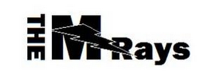 THE M RAYS