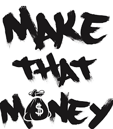 MAKE THAT MONEY