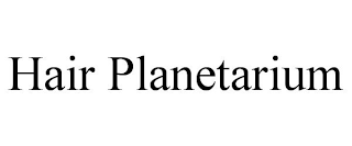 HAIR PLANETARIUM