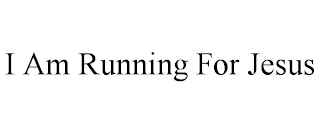I AM RUNNING FOR JESUS
