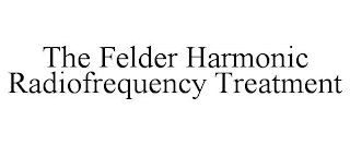 THE FELDER HARMONIC RADIOFREQUENCY TREATMENT