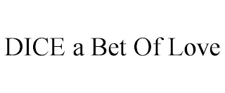 DICE A BET OF LOVE