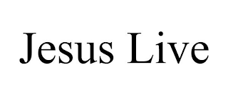 JESUS LIVE