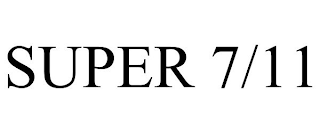 SUPER 7/11