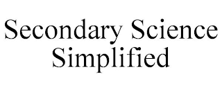 SECONDARY SCIENCE SIMPLIFIED