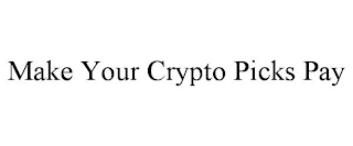 MAKE YOUR CRYPTO PICKS PAY