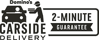 DOMINO'S CARSIDE DELIVERY 2-MINUTE GUARANTEE