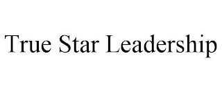 TRUE STAR LEADERSHIP