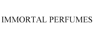 IMMORTAL PERFUMES