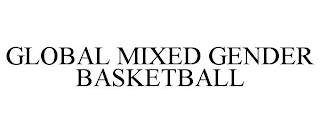 GLOBAL MIXED GENDER BASKETBALL