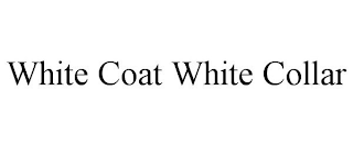 WHITE COAT WHITE COLLAR