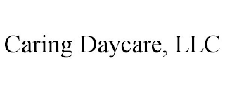 CARING DAYCARE, LLC