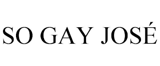 SO GAY JOSÉ