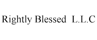 RIGHTLY BLESSED L.L.C