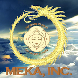 MY WORD IS GOOD MY HEART IS PURE MEKA, INC.