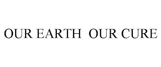 OUR EARTH OUR CURE