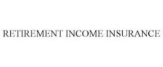 RETIREMENT INCOME INSURANCE