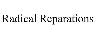 RADICAL REPARATIONS