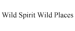 WILD SPIRIT WILD PLACES