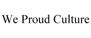WE PROUD CULTURE
