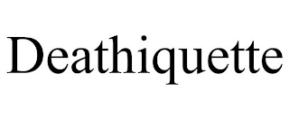 DEATHIQUETTE