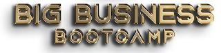 BIG BUSINESS BOOTCAMP