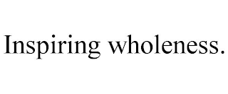 INSPIRING WHOLENESS.