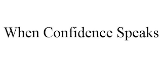 WHEN CONFIDENCE SPEAKS