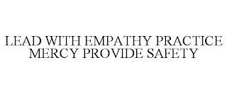 LEAD WITH EMPATHY PRACTICE MERCY PROVIDE SAFETY