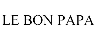 LE BON PAPA