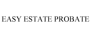 EASY ESTATE PROBATE