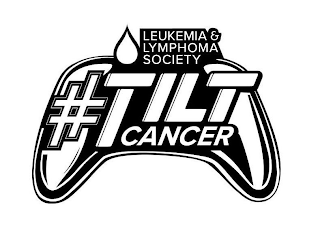 LEUKEMIA & LYMPHOMA SOCIETY #TILTCANCER