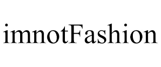 IMNOTFASHION