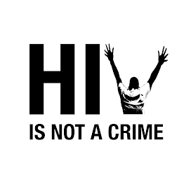 HIV IS NOT A CRIME