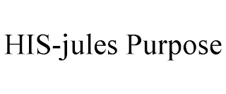 HIS-JULES PURPOSE