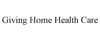 GIVING HOME HEALTH CARE