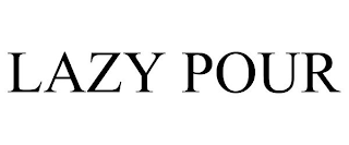 LAZY POUR