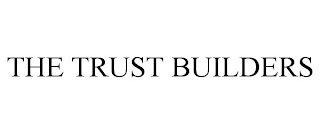 THE TRUST BUILDERS