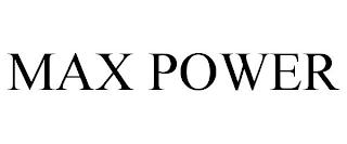 MAX POWER