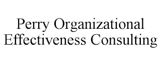 PERRY ORGANIZATIONAL EFFECTIVENESS CONSULTING