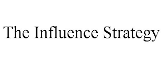 THE INFLUENCE STRATEGY