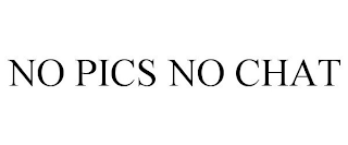 NO PICS NO CHAT