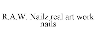 R.A.W. NAILZ REAL ART WORK NAILS